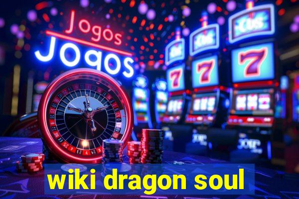 wiki dragon soul